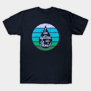I am Baptized Into Christ - Cool Colors T-Shirt